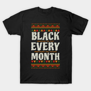 Honoring The Past Inspiring The Future Black Every Month T-Shirt